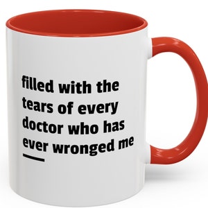 Funny Chronic Illness Mug Filled With Tears of My Doctors Medical Gaslighting Funny Spoonie Mug