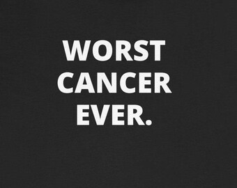 Worst Cancer Ever T-Shirts Funny Cancer Patient Tees Humorous Funny Chemo Cancer Gift Ideas