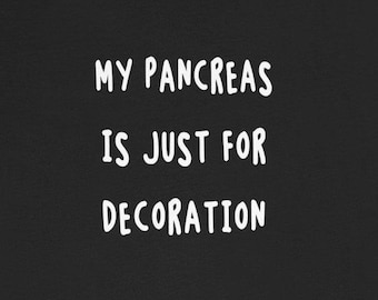 Meine Bauchspeicheldrüse ist nur für Dekoration T-Shirts Lustige Diabetes Bauchspeicheldrüse Krebs Diabetische Humor Tees
