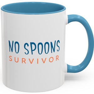 Funny No Spoons Mug 11 Oz for Chronic Illness : No Spoons Survivor Mugs for Spoonies Autoimmune