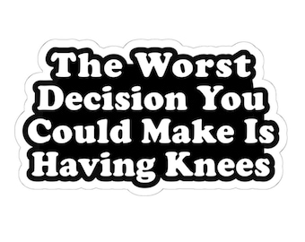 La peor decisión que podrías tomar: tener rodillas. Pegatinas divertidas. Calcomanías sobre lesiones de rodilla: LCA, LCP, LCM, artritis. Humor sobre rodillas malas.