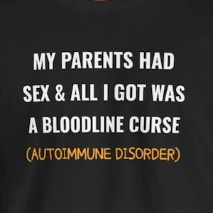 Funny Autoimmune Disorder T-Shirt I Got a Bloodline Curse Autoimmune Disease Chronically Ill Humorous Tees