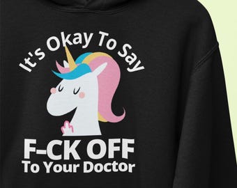 It's Okay To Say F-ck Off To Doctor Hoodies Funny Chronic Illness Chronically Ill Autoimmune Humorous Sweatshirts Gifts for Her Gaslighting