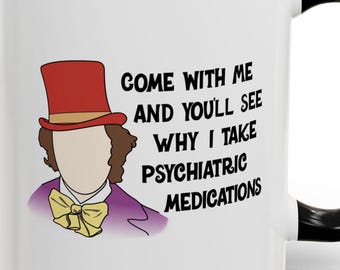 Mit mir kommen Sie sehen, warum nehmen psychiatrische Medikamente lustige Tassen 11 Unze psychische Gesundheit Depression Angst Tassen