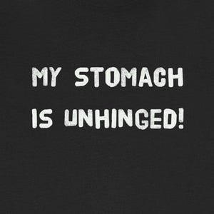 Stomach Is Unhinged T-Shirt Funny Stomach Aches Celiac IBS Crohns Gastritis GERD UC Humor Tees