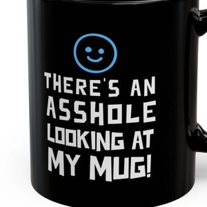 A*shole Looking at My Mug Funny Rude Mugs 11 Oz : Sarcastic Snarky Inappropriate Humor Mugs