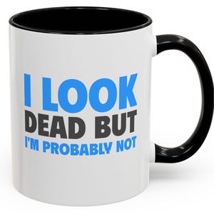 Look Dead Funny Chronic Illness / Autoimmune Disorder / Lupus / MCTD / Fibro Humor Coffee Mug, 11oz