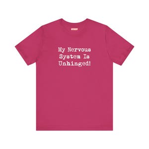 My Nervous System Is Unhinged TShirts Funny MS Dysautonomia PoTS Parkinsons Anxiety Humor berry Tees White Lettering