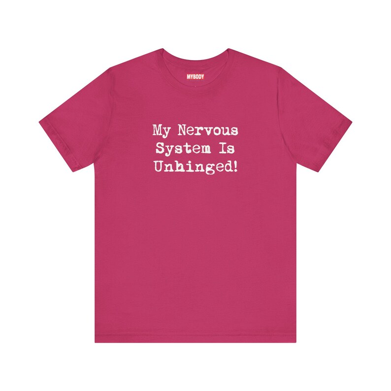 My Nervous System Is Unhinged TShirts Funny MS Dysautonomia PoTS Parkinsons Anxiety Humor berry Tees White Lettering