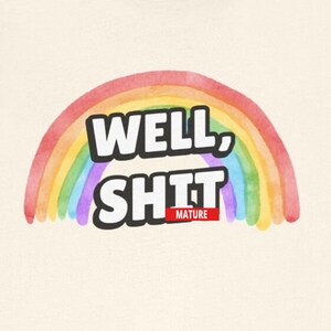 Funny Dark Humor T-Shirt : Well Sh*t Snarky Sarcastic Tee with Depression Vibes