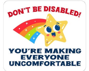 Don't Be Disabled Making Everyone Uncomfortable Funny Disabled Stickers Decals Humorous Disability Sarcasm Anti Ableism