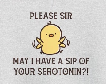 Bitte, Sir, nehmen Sie einen Schluck Serotonin! Lustige Hoodies, humorvolle Sweatshirts, Depressionen, Angstzustände, depressive Verstimmungen, Zwangsstörungen, psychische Gesundheit