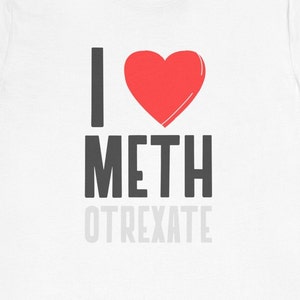 Funny Autoimmune Disorders T-Shirt I Love METHotrexate Lupus Rheumatoid Arthritis Scleroderma Tees