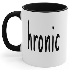 Chronic Illness Mug 11 Oz : C handle for Chronic My Illness is Chronic Spoonie Autoimmune Mugs