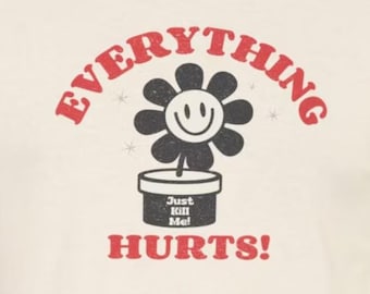 Funny Chronic Pain T-Shirt Everything Hurts Fibromyalgia Ehlers-Danlos HEDS Chronic Illness Retro Tees