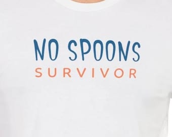 Funny No Spoons T-Shirt for Chronic Illness : No Spoons Survivor T-Shirt for Spoonies Autoimmune
