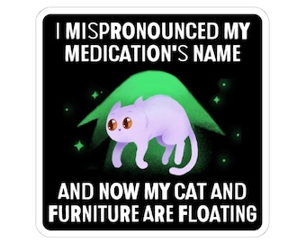 Mispronounced Meds Cat Furniture Floating Funny Stickers Decals Chronic Illness Depression Mental Health Humorous