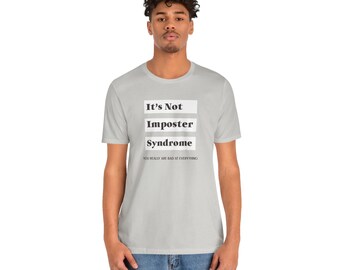 Funny Imposter Syndrome T-shirt Not Imposter Syndrome Bad at