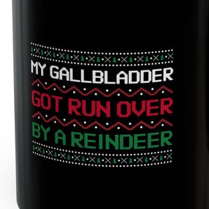 Gallbladder Got Run Over Reindeer Mugs Funny Christmas Gallbladder Removal Surgery Humor Gifts