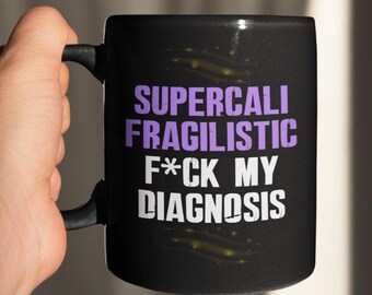 Supercalifragilistic F*ck My Diagnosis Funny Mugs Chronic Illness Mental Illness Humorous Autoimmune Mugs