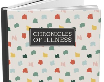 Chronic Illness Journal : Chronicles of Illness Hardcover Lined Journal / Medical Planner for Spoonies Autoimmune