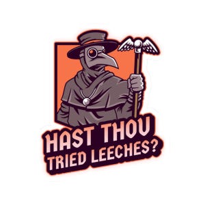 Puede incluir: Una ilustración de dibujos animados de un médico de la peste con una túnica negra y una máscara de pico largo. El médico sostiene un bastón con alas de pájaro y una esfera en la parte superior. El texto "Hast thou tried leeches?" está escrito debajo del médico.