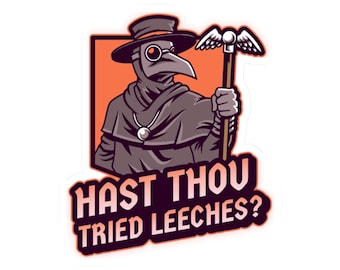 Hast Thou Tried Leeches Funny Stickers Decals Chronic Illness Mental Health Plague Doctors Have You Tried Yoga Humorous Anti RFK Jr