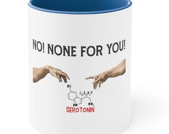 Funny Serotonin Mug 11 Oz : Hands of God Creation No Serotonin for You Humorous Mugs Depression Anxiety