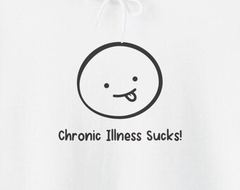 Chronic Illness Sucks Hoodies Chronically Ill Health Funny Autoimmune Disorders Humorous Sweatshirts