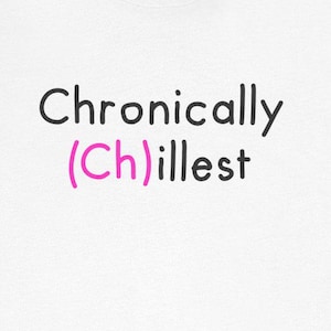 Chronically Illest Chronically Chillest Funny Chronic Illness T-Shirt Humorous Spoonie Autoimmune Disorder Tees