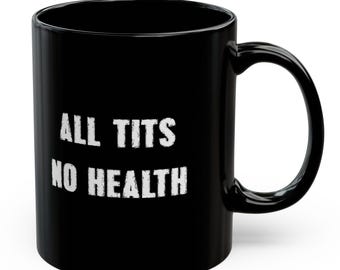 All Tits No Health Mugs Funny Chronically Ill Humorous Autoimmune Chronic Illness Health Humorous Cups