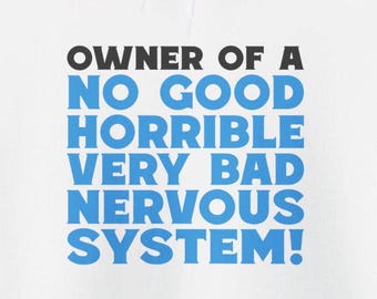 No Good Horrible Bad Nervous System Hoodies Funny MS Dysautonomia PoTS Parkinsons Anxiety Humor Gifts