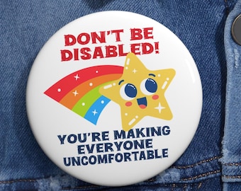 No seas discapacitado Incomodando a todos Pins divertidos para discapacitados Botones Humor Discapacidad Sarcasmo Anticapacitismo