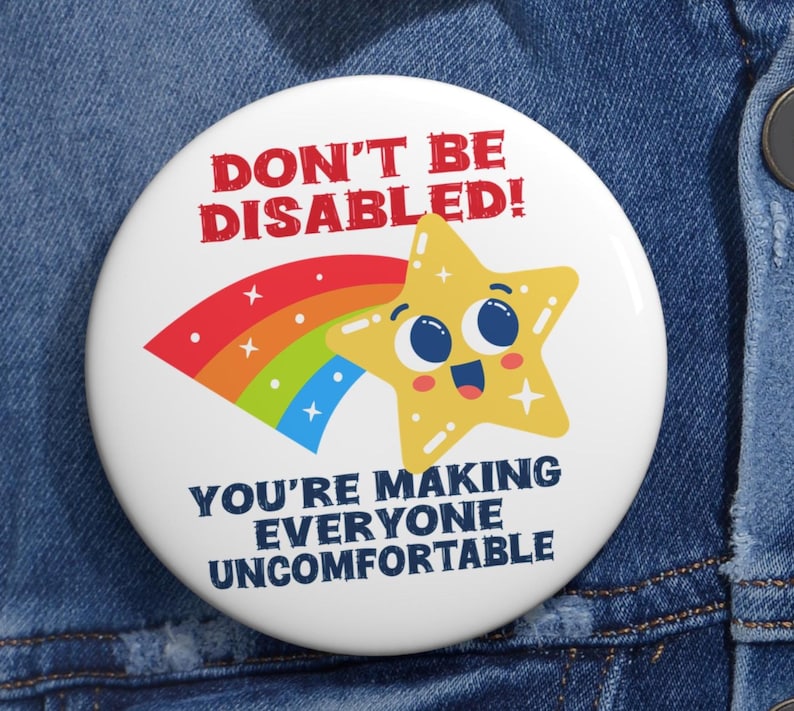 Don't Be Disabled Making Everyone Uncomfortable Funny Disabled Pins ...