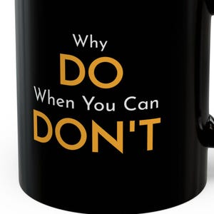 Why Do When You Can Don&#39;t Mugs11 Oz Funny Sarcastic Snarky Sassy Hilarious Lazy Couch Potato Mugs