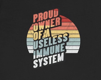 Camisetas con el orgulloso propietario de un sistema inmunitario inútil. Camisetas divertidas sobre trastornos autoinmunes y personas inmunodeprimidas.