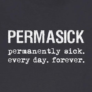 Permasick Permanently Sick T-Shirts Chronic Illness Chronically Ill Autoimmune Disorder Spoonie Tees Gifts