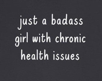 Just a Badass Girl Chronic Health Issues T-Shirts Chronic Illness Funny Autoimmune Disorder Chronically Ill Tees