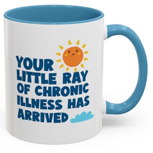 Funny Chronic Illness Mug 11 Oz : Ray of Chronic Illnesses Autoimmune Disease Humor Mug