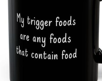 Trigger Foods Any Foods Contain Food Mugs Funny Trigger Foods Humorous Crohn's IBS Gastritis Autoimmune Flares