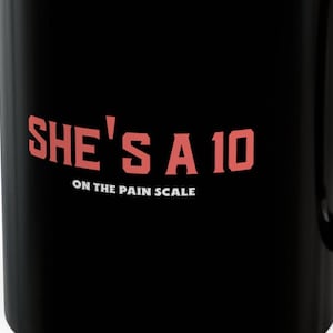 She&#39;s A 10 On The Pain Scale Mugs 11 Oz : Funny Chronic Pain Snarky Back Neck Pain HEDS Fibromyalgia Hurting