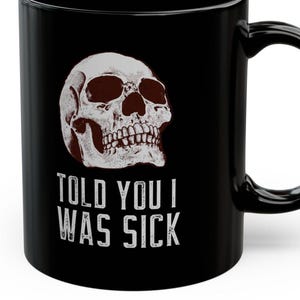 Told You I Was Sick Mugs 11 Oz Funny Chronic Illness Need Diagnosis Medical Gaslighting Autoimmune