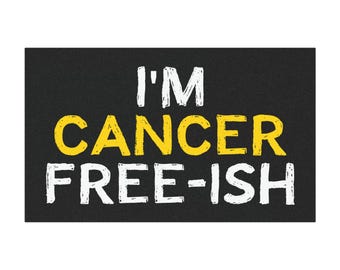 I'm Cancer Free-ish Car Magnets Funny Almost In Remission Cancer Patient Humorous  Chemo Magnetic