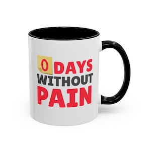 Chronic Pain Mug 11 Oz 0 Days Without Pain Hurting Chronic Pain Fibromyalgia Spoonie Ehlers-Danlos Mug