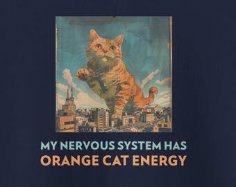 My Nervous System Orange Cat Energy Hoodies Humorous MS Dysautonomia PoTS Parkinsons Anxiety Gifts