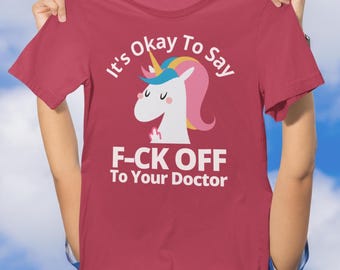 It's Okay To Say F-ck Off To Doctor T-Shirts Funny Chronic Illness Chronically Ill Autoimmune Humorous Tees Gifts for Her Gaslighting