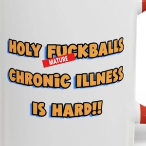 Holy F*ckballs Chronic Illness Hard Mugs Chronically Ill Autoimmune Spoonies Humorous Cups Gifts