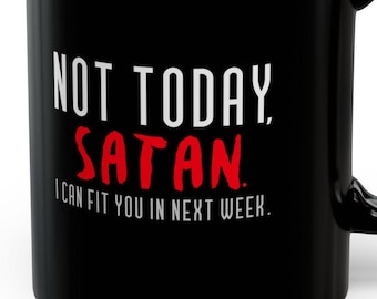 Nicht heute Satan Ich kann Sie in der nächsten Woche Tassen passen 11 Unze lustige sarkastische nicht heute Satan Tassen