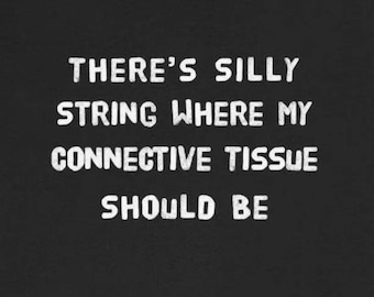 Silly String Where Connective Tissue Should Be T-Shirts Funny Connective Tissue Disorders MCTD Lupus EDS RA Tees