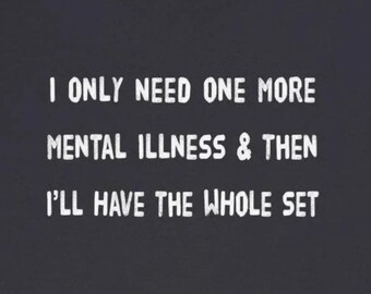 One More Mental Illness Whole Set T-Shirts Funny Mental Health Tees Depression Anxiety ADHD OCD